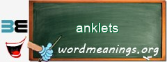WordMeaning blackboard for anklets